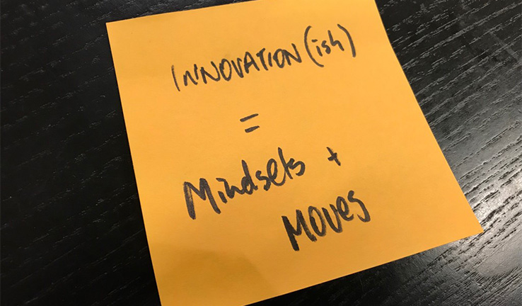 Innovation(ish) Post-it notes says Innovation(ish) = Mindsets + Moves